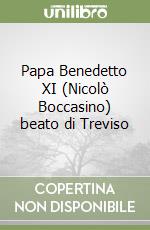 Papa Benedetto XI (Nicolò Boccasino) beato di Treviso libro