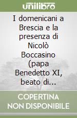 I domenicani a Brescia e la presenza di Nicolò Boccasino (papa Benedetto XI, beato di Treviso) libro