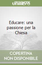 Educare: una passione per la Chiesa