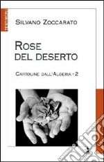 Rose del deserto. Cartoline dall'Algeria 2 libro