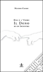 Dio e l'uomo. Il dono di un incontro