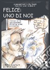 Felice: uno di noi. Storia di un missionario felice di nome e di fatto libro