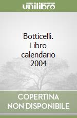 Botticelli. Libro calendario 2004 libro