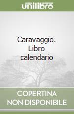 Caravaggio. Libro calendario libro