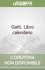 Gatti. Libro calendario libro