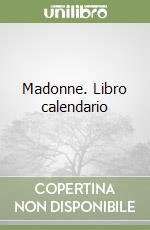 Madonne. Libro calendario libro