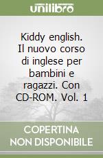 Kiddy english. Il nuovo corso di inglese per bambini e ragazzi. Con CD-ROM. Vol. 1 libro