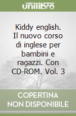 Kiddy english. Il nuovo corso di inglese per bambini e ragazzi. Con CD-ROM. Vol. 3 libro
