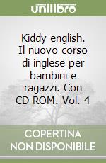 Kiddy english. Il nuovo corso di inglese per bambini e ragazzi. Con CD-ROM. Vol. 4 libro
