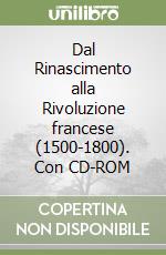 Dal Rinascimento alla Rivoluzione francese (1500-1800). Con CD-ROM libro