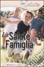 La salute in famiglia. Con CD-ROM libro