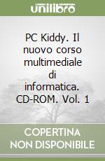 PC Kiddy. Il nuovo corso multimediale di informatica. CD-ROM. Vol. 1 libro