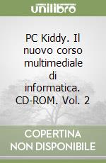 PC Kiddy. Il nuovo corso multimediale di informatica. CD-ROM. Vol. 2 libro