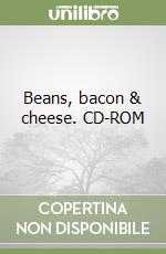 Beans, bacon & cheese. CD-ROM libro