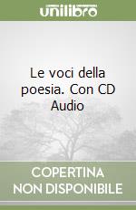 Le voci della poesia. Con CD Audio libro