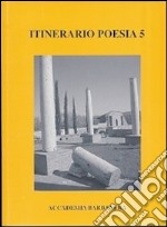 Itinerario poesia. Con DVD. Vol. 5: Antologia di poesia. 1998-2008 il decennale dei poeti dell'Accademia Barbanera