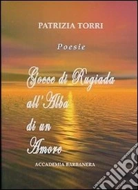 Gocce di rugiada all'alba di un amore libro