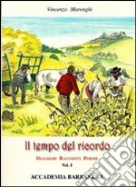 Il tempo del ricordo. Dialoghi racconti e poesie. Vol. 1 libro