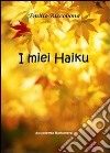 I miei Haiku libro di Riccobono Emilio