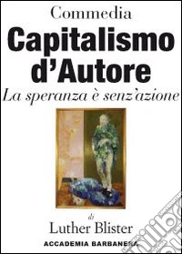 Capitalismo d'autore. La speranza è senz'azione libro