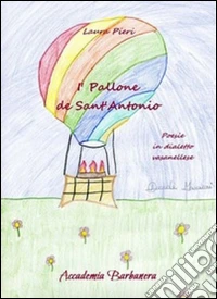I'pallone di sant'Antonio. Poesie in dialetto vasanellese libro