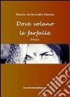 Dove volano le farfalle libro di Coccia M. Antonietta