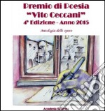 Antologia delle opere. Premio poesia «Vito Ceccani». 4ª edizione 2015 libro