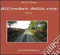 All'ombra delle rose libro