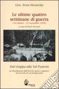 Le ultime quattro settimane di guerra (dal 24 ottobre al 21 novembre 1918) libro