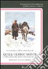 Quell'ultimo monte. La prima difesa del Grappa e Bassano 1915/1917 libro