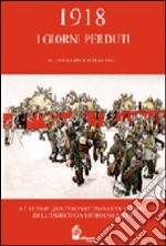 1918 i giorni perduti. Le ultime quattro settimane di guerra dell'esercito austroungarico libro