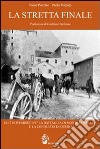 La stretta finale. 14-17 novembre 1917. La battaglia di Monte Cornelio e la conquista di Quero libro di Pozzato Paolo Volpato Paolo