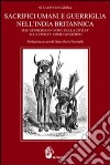 Sacrifici umani e guerriglia nell'India britannica. Dal genocidio in nome della civiltà come genocidio libro