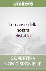 Le cause della nostra disfatta