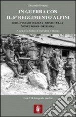 In guerra con il 6° Reggimento Alpini. Libia, Piana di Vezzena, monte Cukla, monte Rosso, Ortigara