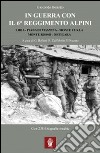 In guerra con il 6° Reggimento Alpini. Libia, Piana di Vezzena, monte Cukla, monte Rosso, Ortigara libro