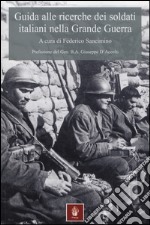 Guida alle ricerche dei soldati italiani nella grande guerra libro