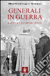 Generali in guerra. Da Caporetto a Vittorio Veneto libro