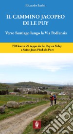 Il cammino Jacopeo di Le Puy. Verso Santiago lungo la via Podiensis libro