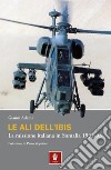 Le ali dell'Ibis. La missione italiana in Somalia. La missione italiana in Somalia 1992-93 libro