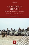 La battaglia dei ponti. Iraq 2004: Operazione Antica Babilonia III libro di Scollo Luigi