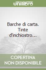 Barche di carta. Tinte d'inchiostro... libro