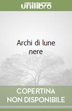 Archi di lune nere libro