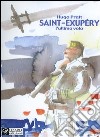 Saint-Exupéry. L'ultimo volo libro