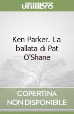 Ken Parker. La ballata di Pat O'Shane libro