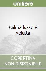 Calma lusso e voluttà libro