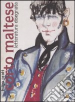 Hugo Pratt. Corto Maltese. Letteratura disegnata. Catalogo della mostra (Roma, 8 settembre-15 ottobre 2006) libro