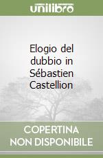 Elogio del dubbio in Sébastien Castellion