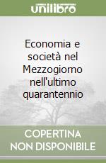Economia e società nel Mezzogiorno nell'ultimo quarantennio libro