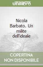 Nicola Barbato. Un milite dell'ideale libro